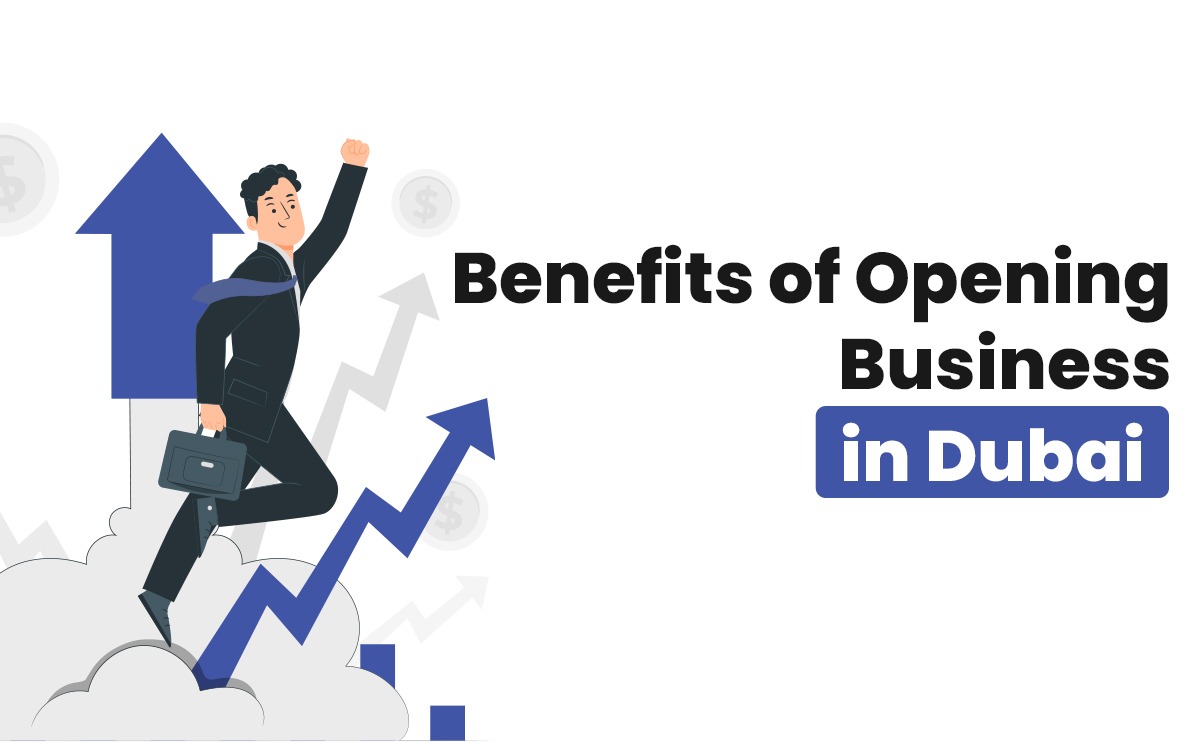 Benefits of Opening Business in Dubai